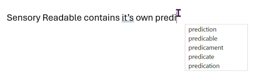 A text document showing the partially-typed sentence 'Sensory Readable contains it's own predi' with a prediction popup appearing next to the cursor offering five word completions: prediction, predicable, predicament, predicate, predication.